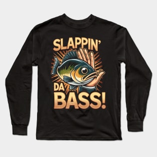 Funny Slappin' Da Bass! For Bass Guitarists And Pun Lovers Long Sleeve T-Shirt